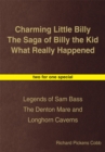 Image for Charming Little Billy the Saga of Billy the Kid What Really Happened: Legends of Sam Bass the Denton Mare and Longhorn Caverns