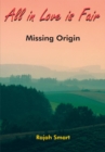Image for All in Love Is Fair: Missing Origin
