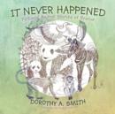 Image for It Never Happened : Fictional Animal Stories of Rescue