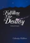 Image for Fulfilling Your Destiny : Finding Life Purpose