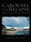 Image for Carousel the Relapse: Spinning out of Control