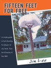 Image for Fifteen Feet for Free: A Simple Guide to Foul Shooting for Players at Any Level - from the Driveway to the Nba