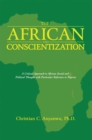 Image for African and Conscientization: A Critical Approach to African Social and Political Thought with Particular Reference to Nigeria