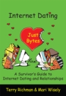 Image for Internet Dating Just Bytes: A Survivor&#39;s Guide to Internet Dating and Relationships