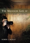 Image for Mediocre Life of Jordan Gaites