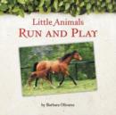 Image for Little Animals Run and Play