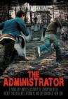 Image for The Administrator : A Young Gay Lawyer&#39;s Discovery of Corruption in the Agency That Regulates Attorneys, and Exploration of New Love.