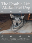 Image for Double Life of an Alaskan Sled Dog