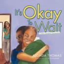 Image for It&#39;s Okay To Wait : A Father/Daughter Conversation
