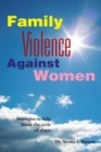 Image for Family Violence Against Women: A Book for Women, Churches and the Man Who Wants to Be Enlightened