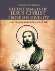 Image for Recent Images of Jesus Christ Prove His Divinity : Do This in Remembrance of Me