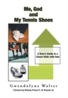 Image for Me, God and My Tennis Shoes: A Teen&#39;s Guide to a Closer Walk with God