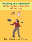 Image for Walking the Tightrope: 101 Ways to Manage Motherhood and Your Sanity