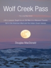 Image for Wolf Creek Pass: The Long Way Home   Life&#39;S Lessons Taught by an Old Man to a Wayward Traveler.  Set in the American West and the Indian Ocean Islands.