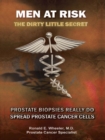 Image for Men at Risk: Men at Risk the Dirty Little Secret Prostate Biopsies Really Do Spread Prostate Cancer Cells