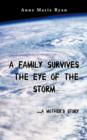 Image for A Family Survives the Eye of the Storm : ..a Mother&#39;s Story