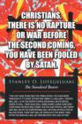 Image for Christians, There is No Rapture or War Before the Second Coming, You Have Been Fooled by Satan