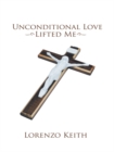 Image for Unconditional Love Lifted Me