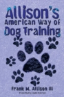 Image for Allison&#39;S  American Way of Dog Training.