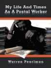 Image for My Life and Times as a Postal Worker