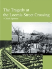Image for Tragedy at the Loomis Street Crossing