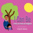 Image for I Can Be : A Story for Dad&#39;s and Daughters
