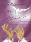 Image for Tu Llamado a La !Libertad!: Un Libro Interactivo Con Herramientas Biblicas Para Sanarnos De Relaciones Abusivas