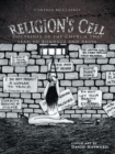 Image for Religion&#39;s Cell: Doctrines of the Church That Lead to Bondage and Abuse.