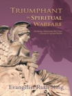 Image for Triumphant in Spiritual Warfare: Developing a Relationship with Prayer Is Essential in Spiritual Warfare