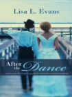Image for After the Dance: 60 Real Life Tips to Help You Create a Healthy and Happy Marriage
