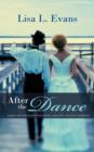 Image for After the Dance : 60 Real Life Tips to Help You Create a Healthy and Happy Marriage