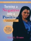 Image for Turning a Negative into a Positive: 101 Creative Tips for Saving Money and Finding Financial Peace