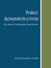 Image for Public Administration: Key Issues Challenging Practitioners