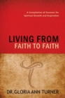 Image for Living from Faith to Faith: A Compilation of Sermons for Spiritual Growth and Inspiration