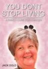 Image for You Don&#39;t Stop Living : A Family Cure For Cancer