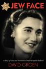 Image for Jew Face : A Story of Love and Heroism in Nazi-Occupied Holland