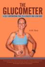 Image for The Glucometer : A Self-Empowering Tool to a Healthy and Lean Body