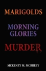 Image for Marigolds...Morning Glories...Murder: The Garden Club Murder Mystery Series