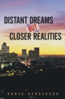 Image for Distant dreams but closer realities: a novel