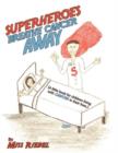 Image for Superheroes Breathe Cancer Away : (A Little Book for Children Living with Cancer in Their Lives.)