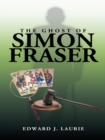 Image for Ghost of Simon Fraser