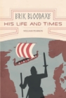 Image for Erik Bloodaxe: His Life and Times: A Royal Viking in His Historical and Geographical Settings
