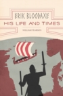 Image for Erik Bloodaxe : His Life and Times: A Royal Viking in His Historical and Geographical Settings