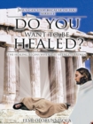 Image for Do You Want to Be Healed?: The Healing Begins When the Silence Is Broken