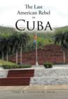 Image for The Last American Rebel In Cuba