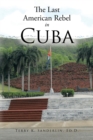 Image for The Last American Rebel in Cuba