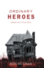 Image for Ordinary Heroes: Based on a True Story