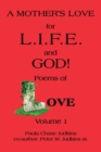 Image for Mother&#39;S Love for L.I.F.E. and God !: Poems of Love!