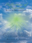 Image for Reflections of Perfection     Book of Affirmations: With the Understanding That We Were Made in the Image and Likeness of God, How Can We Not Know How Truly Powerful We Truly Are.
