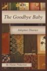 Image for Goodbye Baby: Adoptee Diaries